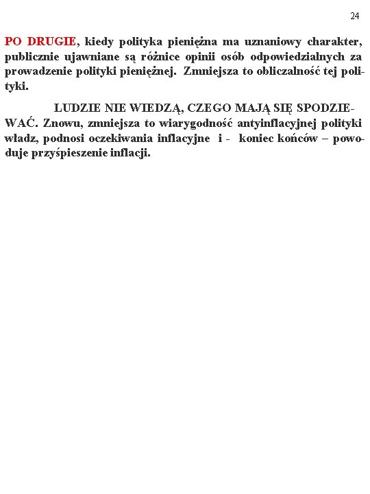 24 PO DRUGIE, kiedy polityka pieniężna ma uznaniowy charakter, publicznie ujawniane są różnice opinii