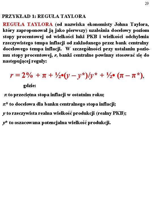 29 PRZYKŁAD 1: REGUŁA TAYLORA (od nazwiska ekonomisty Johna Taylora, który zaproponował ją jako