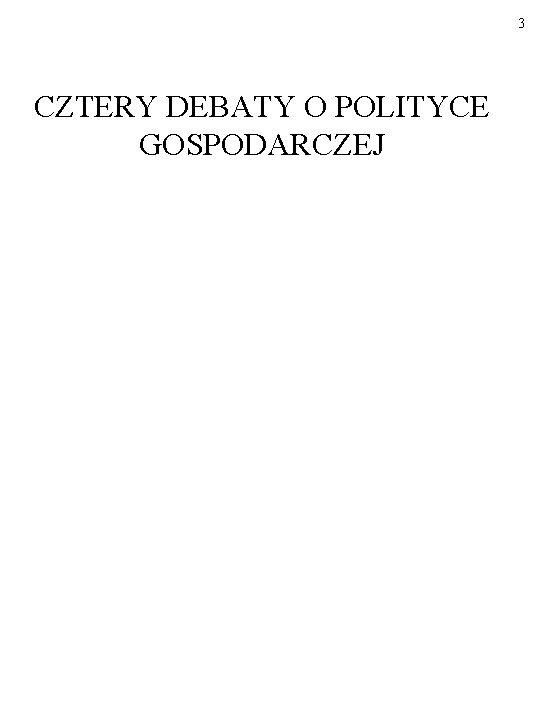 3 CZTERY DEBATY O POLITYCE GOSPODARCZEJ 