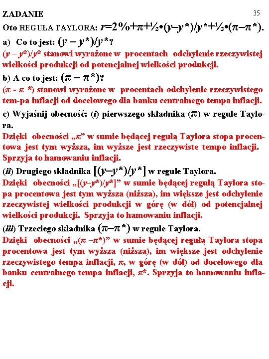 ZADANIE 35 Oto REGUŁA TAYLORA: r=2%+π+½ • (y–y*)/y*+½ • (π–π*). a) Co to jest: