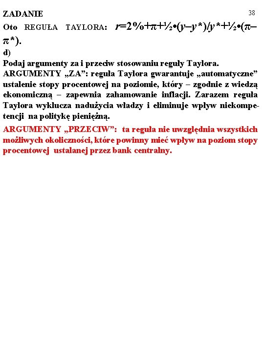 ZADANIE Oto REGUŁA TAYLORA: 38 r=2%+π+½ • (y–y*)/y*+½ • (π– π*). d) Podaj argumenty