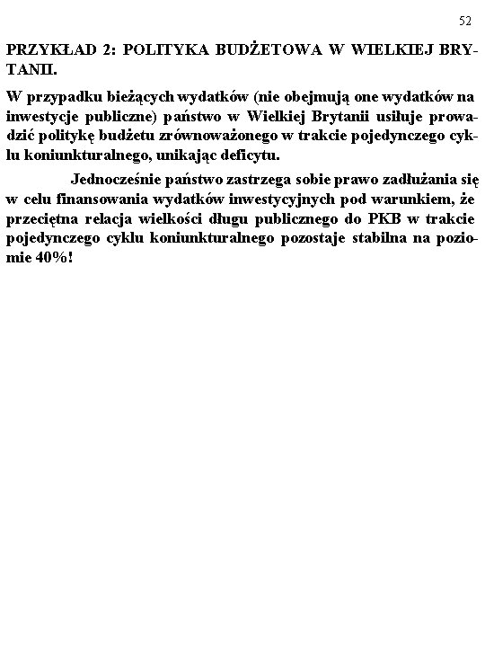 52 PRZYKŁAD 2: POLITYKA BUDŻETOWA W WIELKIEJ BRYTANII. W przypadku bieżących wydatków (nie obejmują