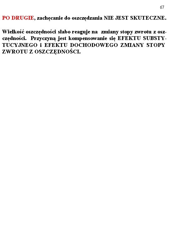 67 PO DRUGIE, zachęcanie do oszczędzania NIE JEST SKUTECZNE. Wielkość oszczędności słabo reaguje na