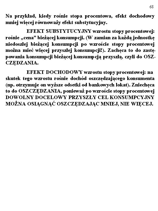 68 Na przykład, kiedy rośnie stopa procentowa, efekt dochodowy mniej więcej równoważy efekt substytucyjny.