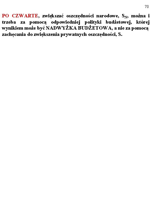 70 PO CZWARTE, zwiększać oszczędności narodowe, SN, można i trzeba za pomocą odpowiedniej polityki
