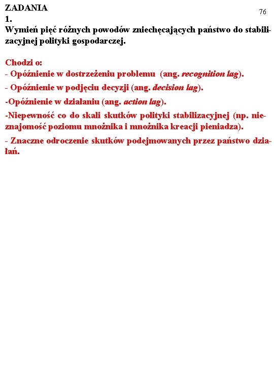 ZADANIA 76 1. Wymień pięć różnych powodów zniechęcających państwo do stabilizacyjnej polityki gospodarczej. Chodzi