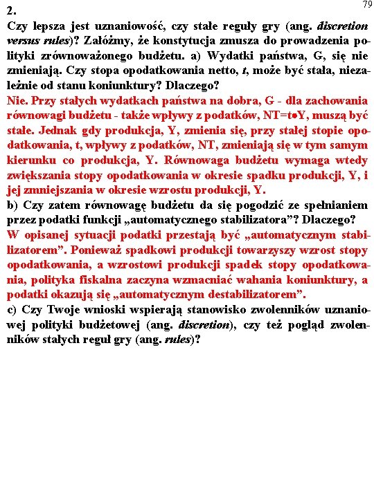 79 2. Czy lepsza jest uznaniowość, czy stałe reguły gry (ang. discretion versus rules)?