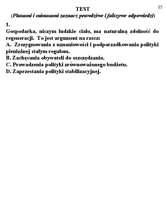 TEST (Plusami i minusami zaznacz prawdziwe i fałszywe odpowiedzi) 85 1. Gospodarka, niczym ludzkie