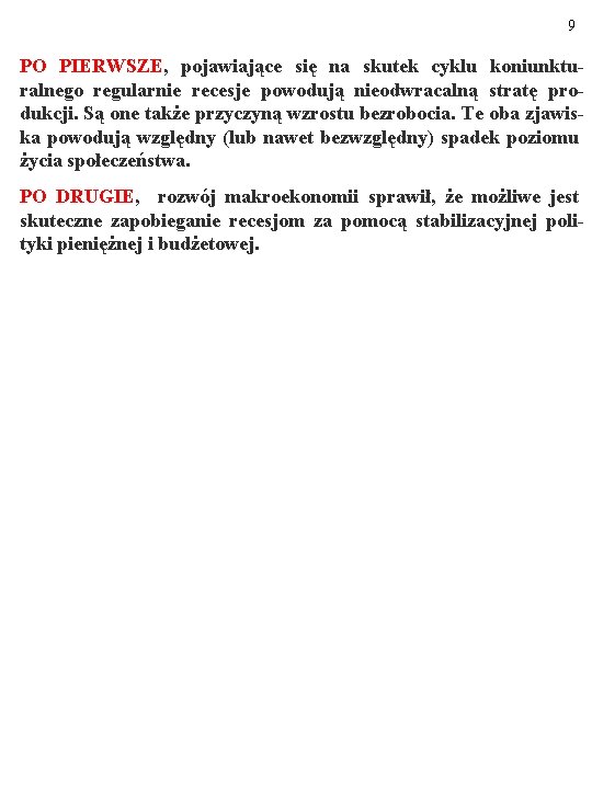 9 PO PIERWSZE, pojawiające się na skutek cyklu koniunkturalnego regularnie recesje powodują nieodwracalną stratę