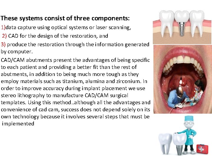 These systems consist of three components: 1)data capture using optical systems or laser scanning,