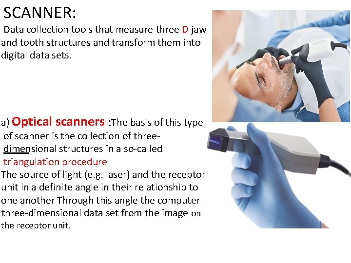 SCANNER: Data collection tools that measure three D jaw and tooth structures and transform