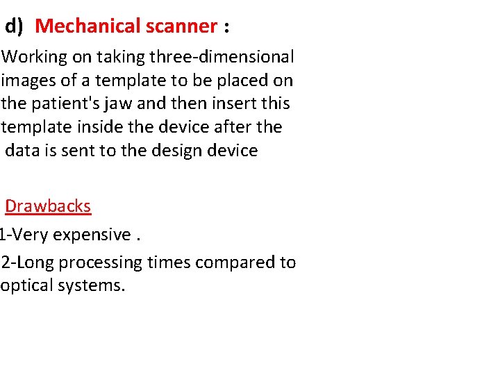 d) Mechanical scanner : Working on taking three-dimensional images of a template to be