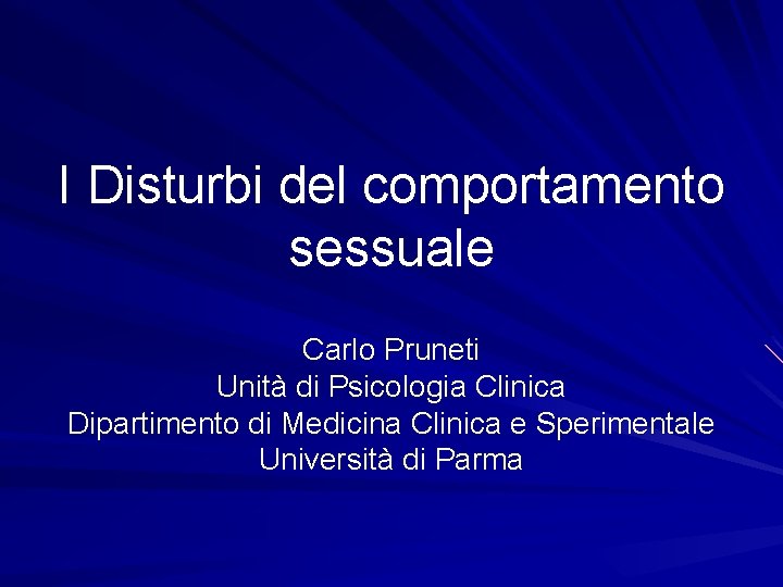 I Disturbi del comportamento sessuale Carlo Pruneti Unità di Psicologia Clinica Dipartimento di Medicina