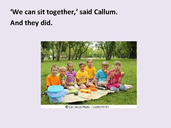 ‘We can sit together, ’ said Callum. And they did. 