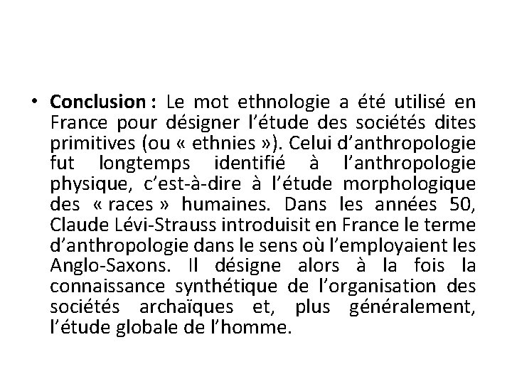  • Conclusion : Le mot ethnologie a été utilisé en France pour désigner