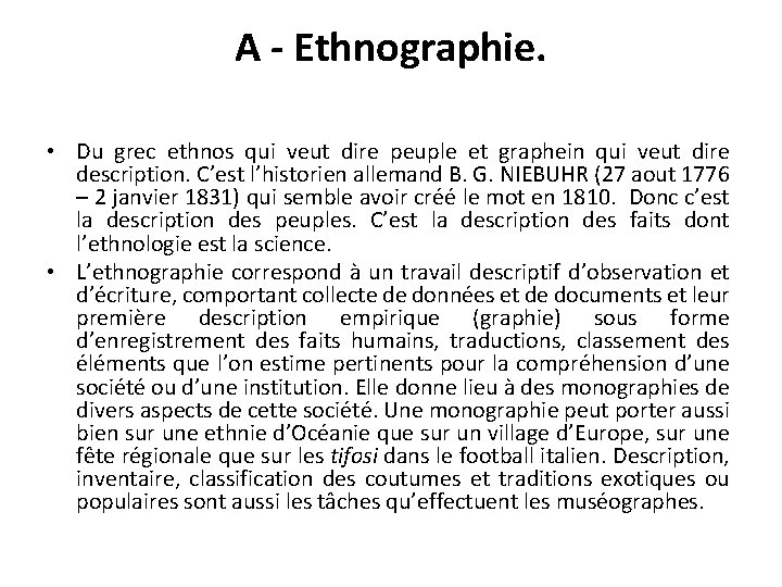 A - Ethnographie. • Du grec ethnos qui veut dire peuple et graphein qui