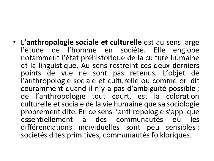  • L’anthropologie sociale et culturelle est au sens large l’étude de l’homme en