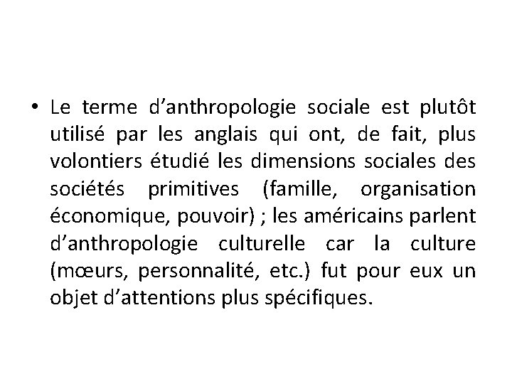  • Le terme d’anthropologie sociale est plutôt utilisé par les anglais qui ont,