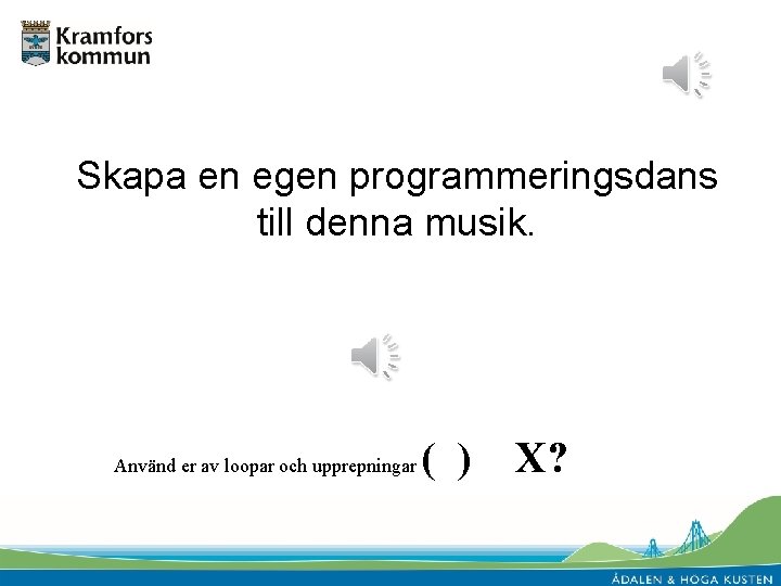 Skapa en egen programmeringsdans till denna musik. Använd er av loopar och upprepningar (