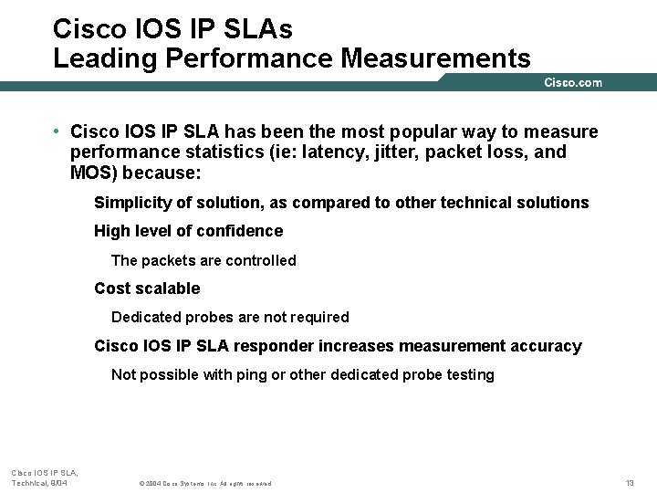 Cisco IOS IP SLAs Leading Performance Measurements • Cisco IOS IP SLA has been