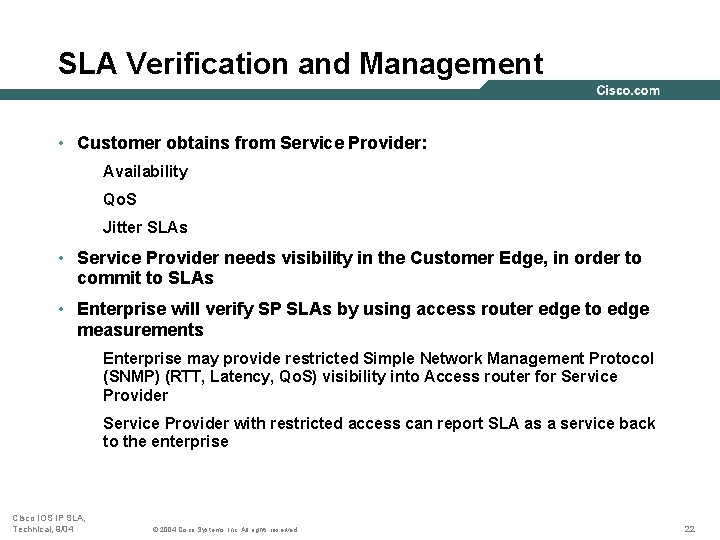 SLA Verification and Management • Customer obtains from Service Provider: Availability Qo. S Jitter