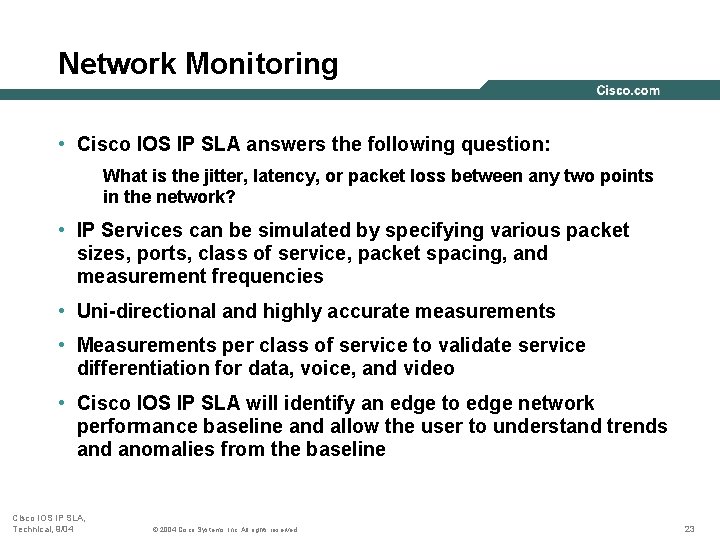 Network Monitoring • Cisco IOS IP SLA answers the following question: What is the