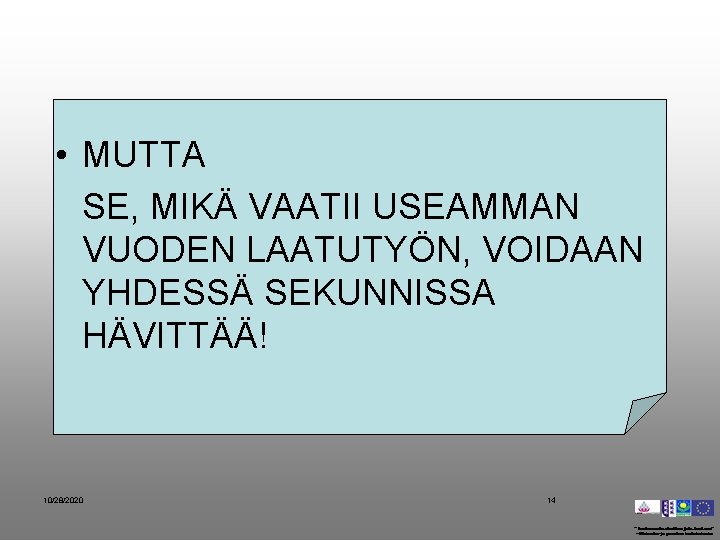  • MUTTA SE, MIKÄ VAATII USEAMMAN VUODEN LAATUTYÖN, VOIDAAN YHDESSÄ SEKUNNISSA HÄVITTÄÄ! 10/28/2020