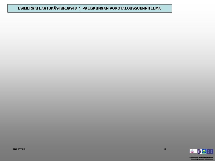 ESIMERKKI LAATUKÄSIKIRJASTA 1, PALISKUNNAN POROTALOUSSUUNNITELMA 10/28/2020 6 
