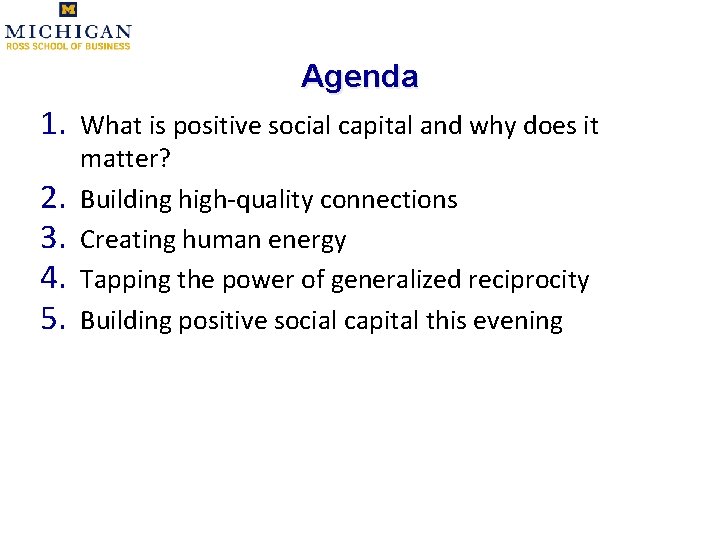 Agenda 1. 2. 3. 4. 5. What is positive social capital and why does