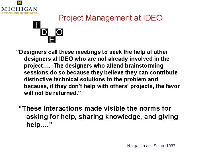 Project Management at IDEO “Designers call these meetings to seek the help of other