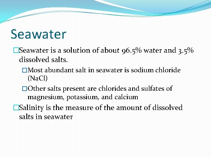 Seawater �Seawater is a solution of about 96. 5% water and 3. 5% dissolved