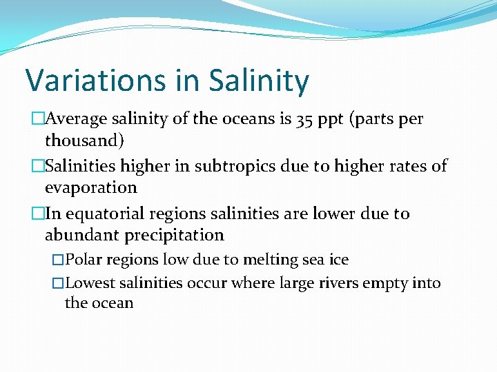 Variations in Salinity �Average salinity of the oceans is 35 ppt (parts per thousand)