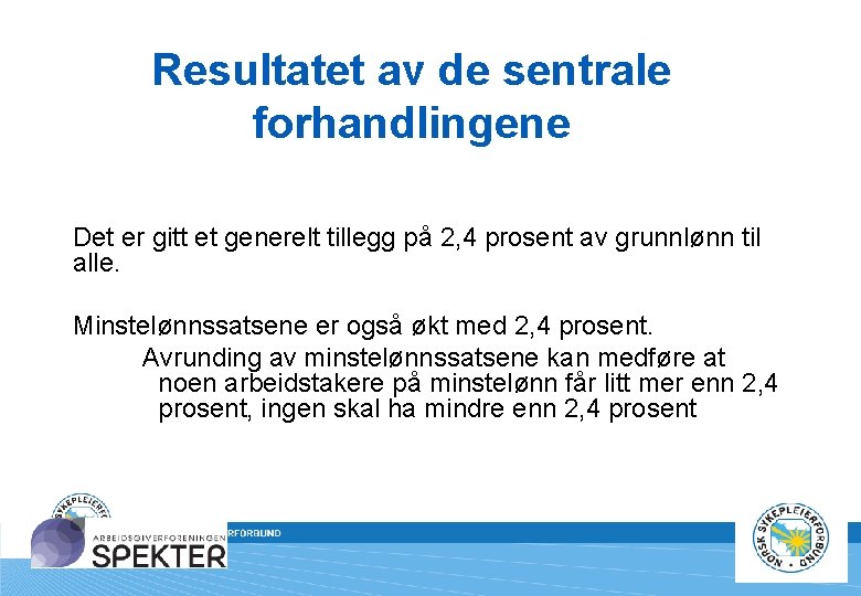 Resultatet av de sentrale forhandlingene Det er gitt et generelt tillegg på 2, 4