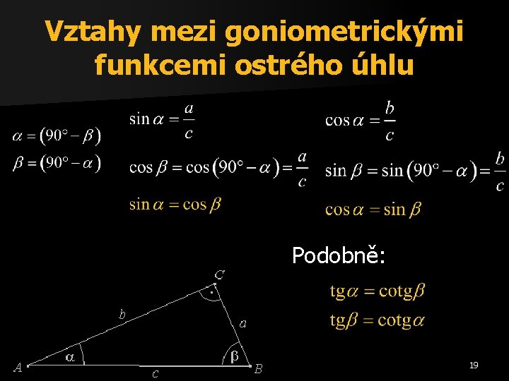 Vztahy mezi goniometrickými funkcemi ostrého úhlu Podobně: 19 