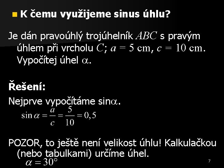 n. K čemu využijeme sinus úhlu? Je dán pravoúhlý trojúhelník ABC s pravým úhlem