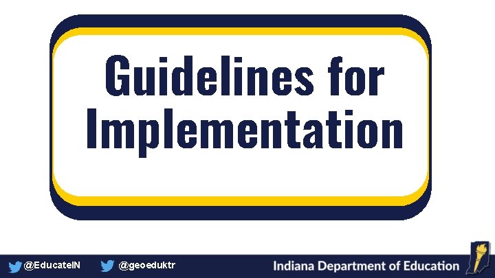 Guidelines for Implementation @Educate. IN @geoeduktr 