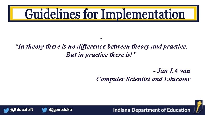 “ “In theory there is no difference between theory and practice. But in practice