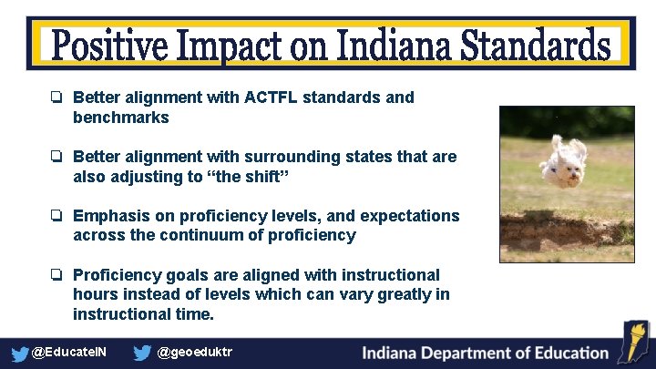 ❏ Better alignment with ACTFL standards and benchmarks ❏ Better alignment with surrounding states