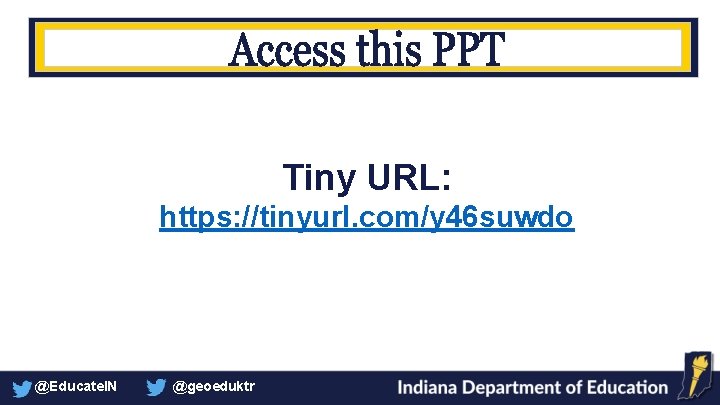 Tiny URL: https: //tinyurl. com/y 46 suwdo @Educate. IN @geoeduktr 