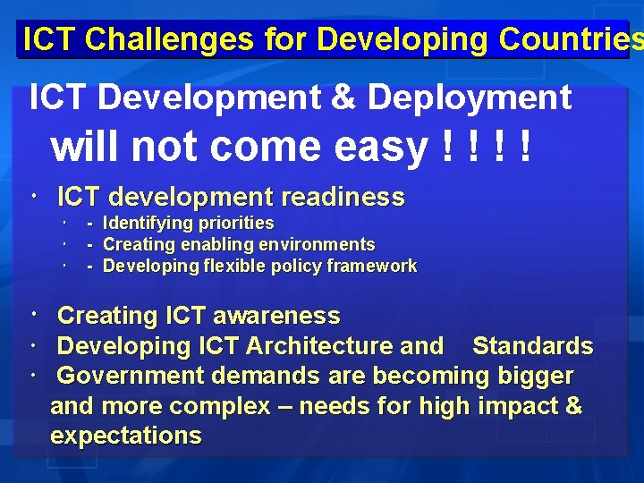 ICT Challenges for Developing Countries ICT Development & Deployment will not come easy !