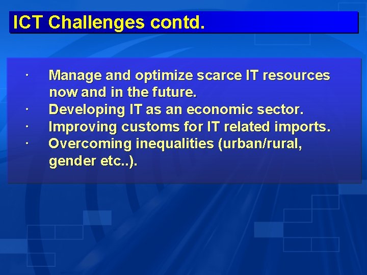 ICT Challenges contd. Manage and optimize scarce IT resources now and in the future.