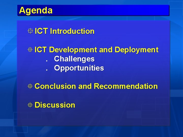 Agenda ° ICT Introduction ° ICT Development and Deployment. Challenges. Opportunities ° Conclusion and