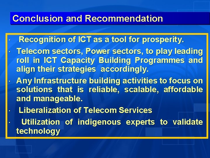 Conclusion and Recommendation Recognition of ICT as a tool for prosperity. Telecom sectors, Power