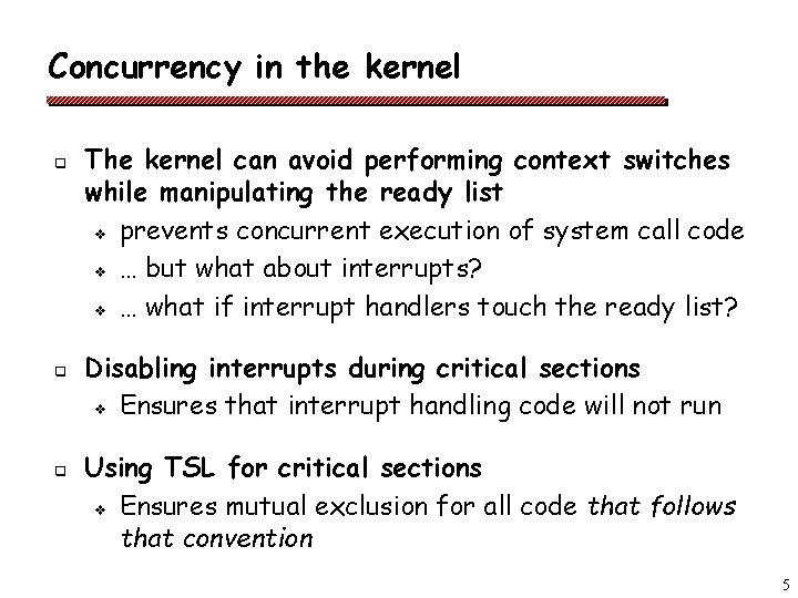 Concurrency in the kernel q q q The kernel can avoid performing context switches