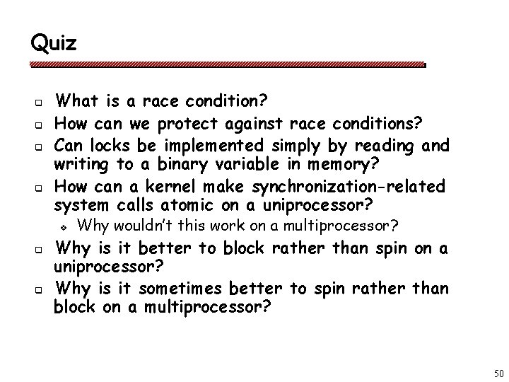 Quiz q q What is a race condition? How can we protect against race