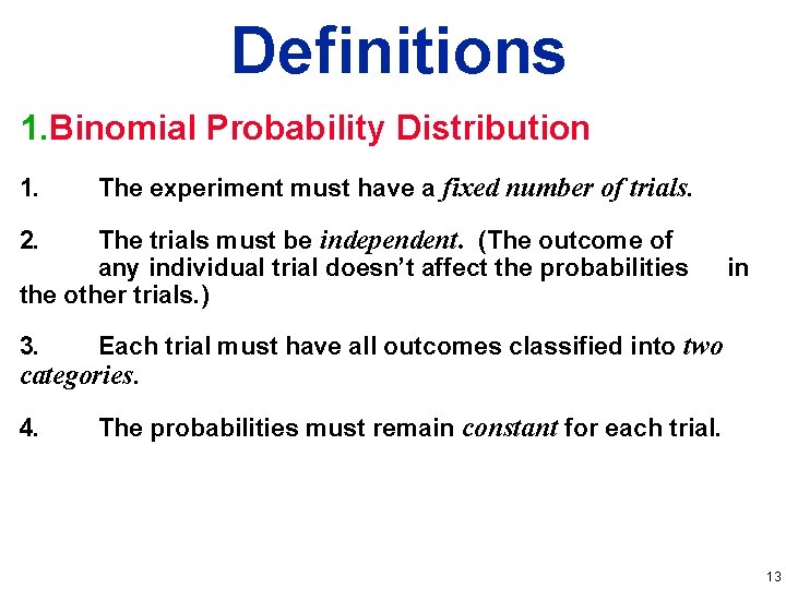 Definitions 1. Binomial Probability Distribution 1. The experiment must have a fixed number of Definitions 1. Binomial Probability Distribution 1. The experiment must have a fixed number of