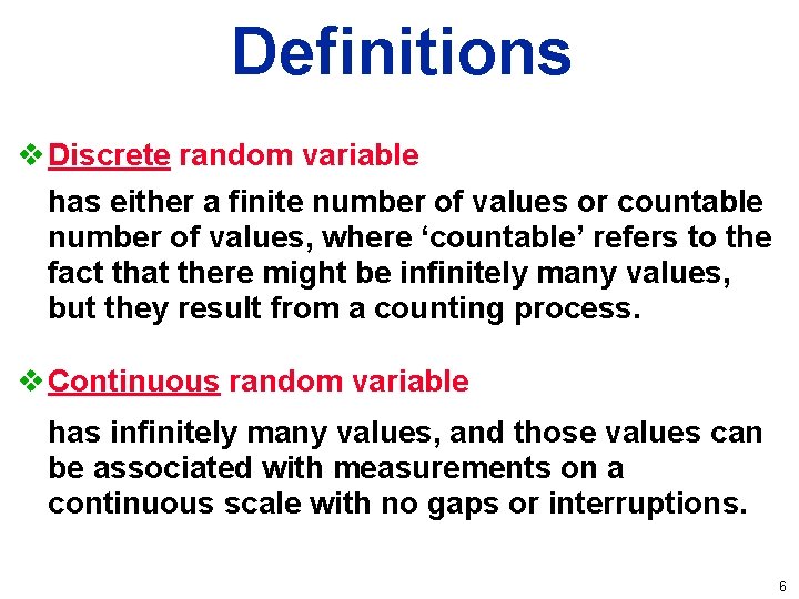 Definitions v Discrete random variable has either a finite number of values or countable Definitions v Discrete random variable has either a finite number of values or countable
