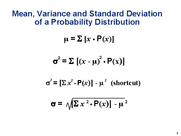 Mean, Variance and Standard Deviation of a Probability Distribution µ = [x • P(x)]