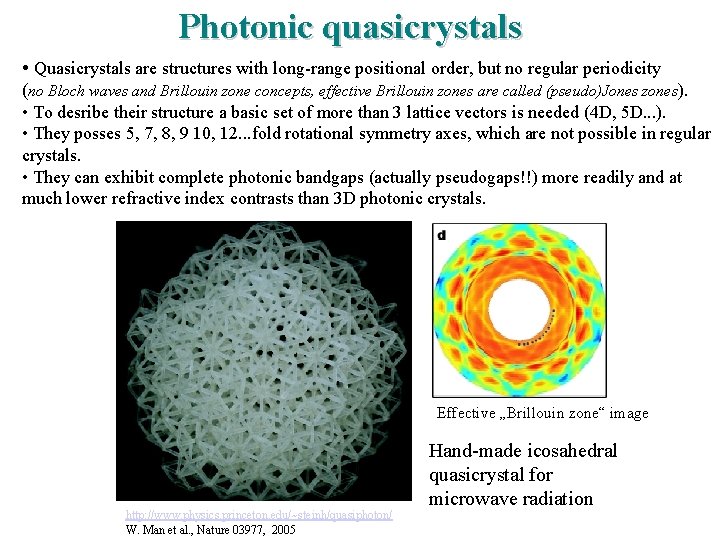 Photonic quasicrystals • Quasicrystals are structures with long-range positional order, but no regular periodicity