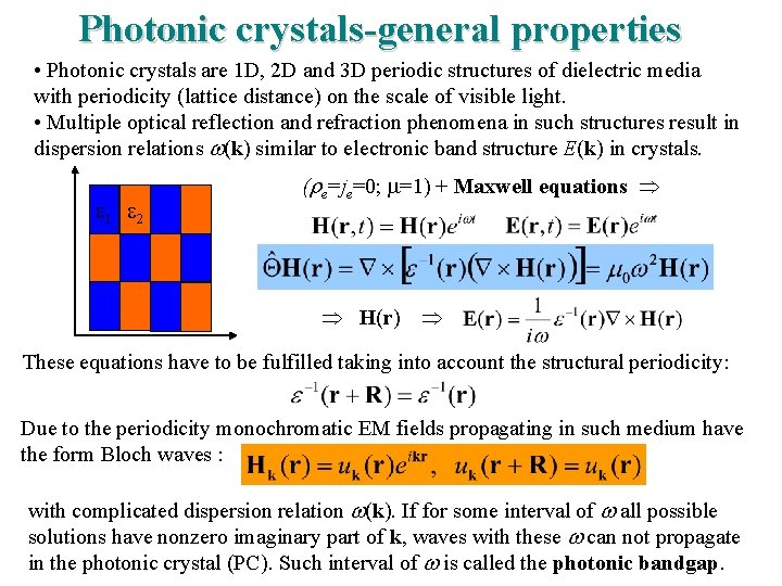 Photonic crystals-general properties • Photonic crystals are 1 D, 2 D and 3 D